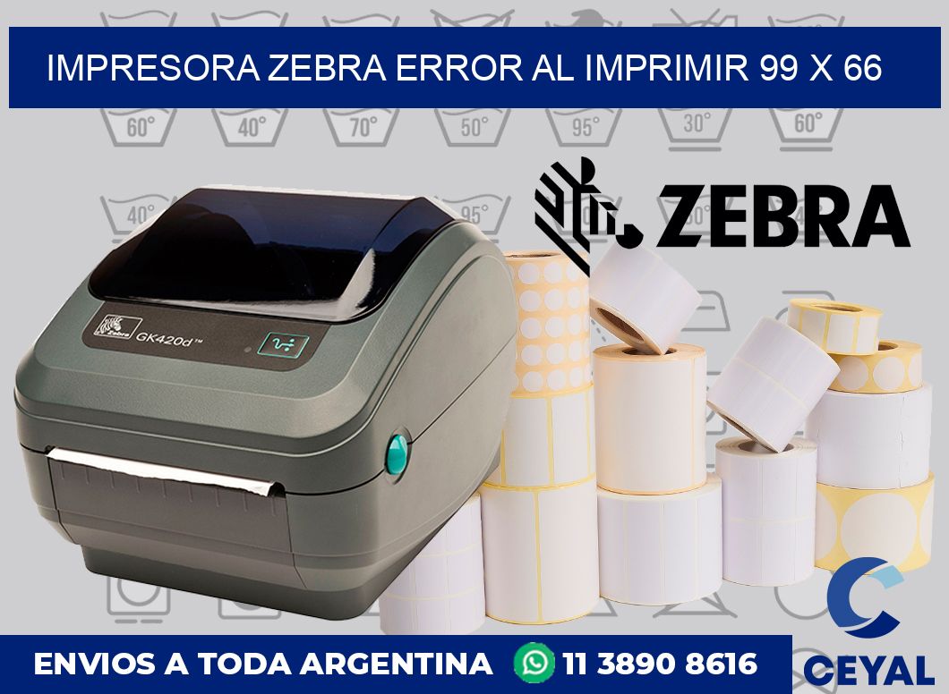 Impresora Zebra error al imprimir 99 x 66