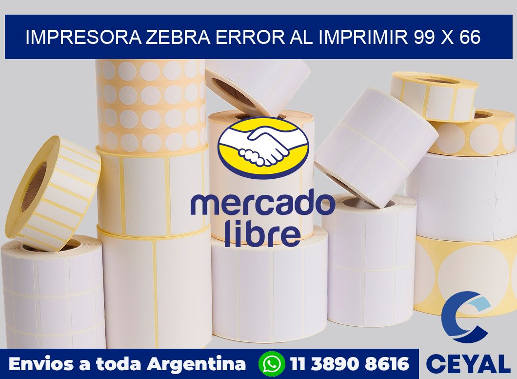 Impresora Zebra error al imprimir 99 x 66