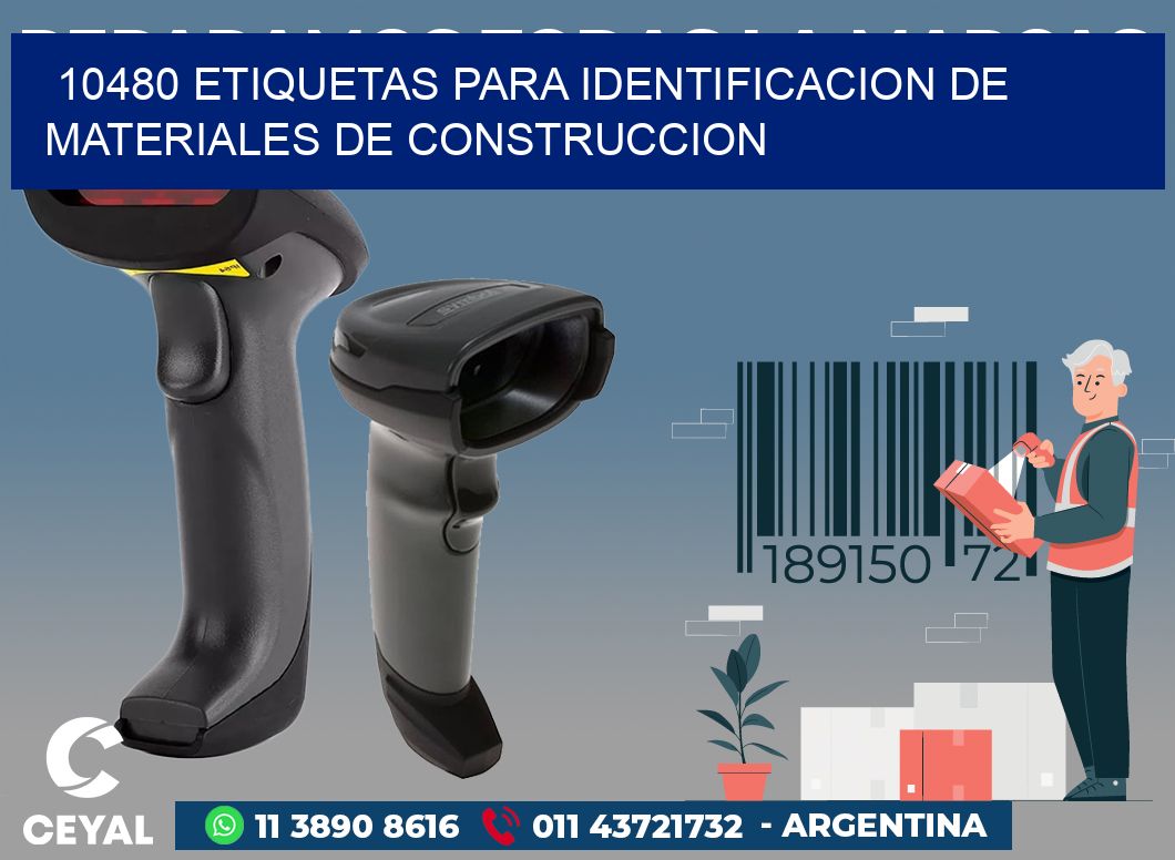 10480 ETIQUETAS PARA IDENTIFICACION DE MATERIALES DE CONSTRUCCION