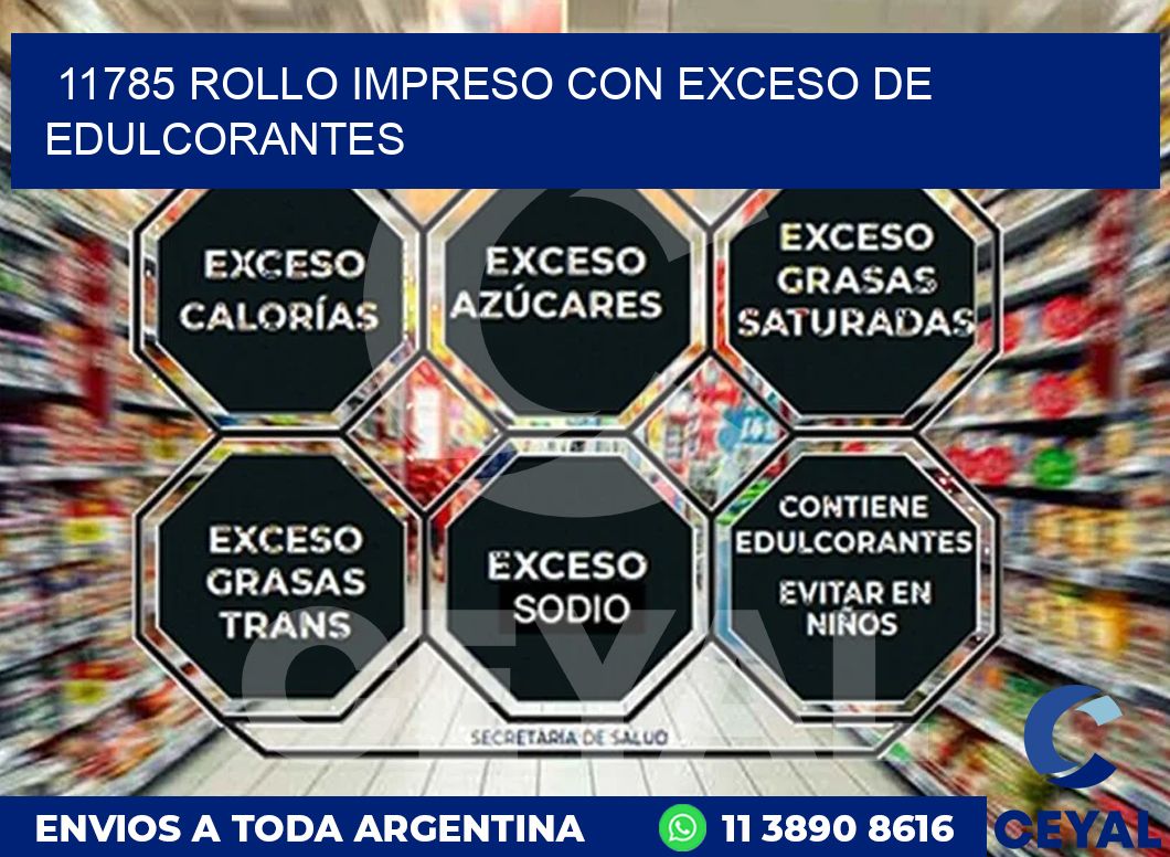 11785 ROLLO IMPRESO CON EXCESO DE EDULCORANTES