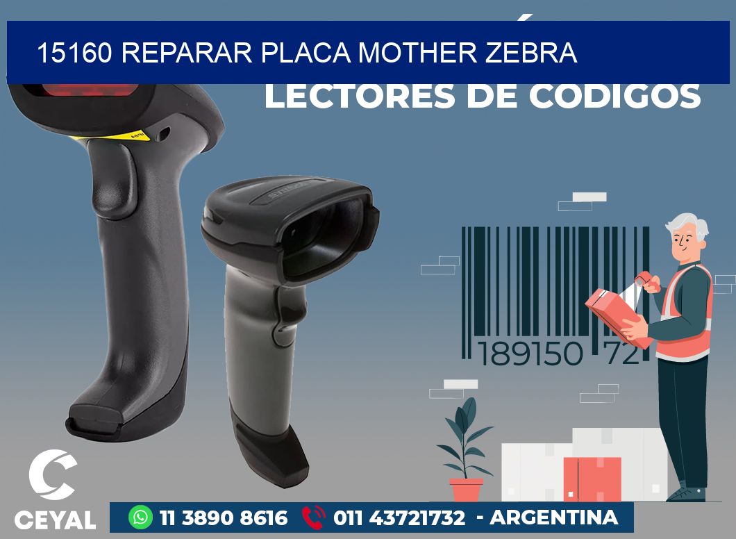 15160 REPARAR PLACA MOTHER ZEBRA
