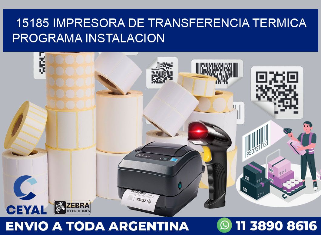 15185 IMPRESORA DE TRANSFERENCIA TERMICA PROGRAMA INSTALACION