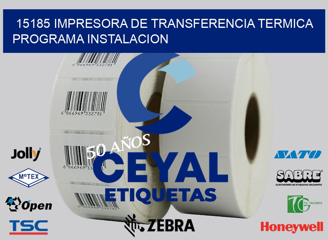 15185 IMPRESORA DE TRANSFERENCIA TERMICA PROGRAMA INSTALACION