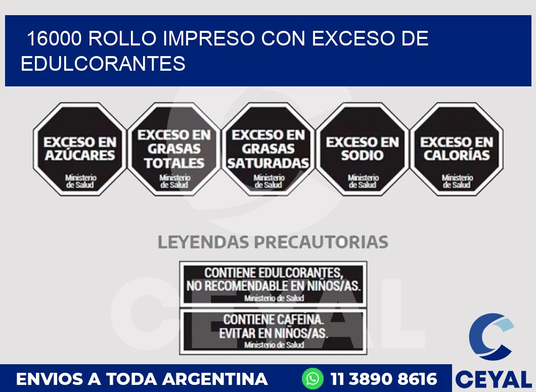 16000 ROLLO IMPRESO CON EXCESO DE EDULCORANTES