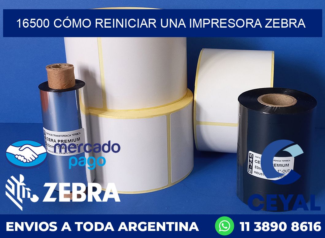 16500 CÓMO REINICIAR UNA IMPRESORA ZEBRA