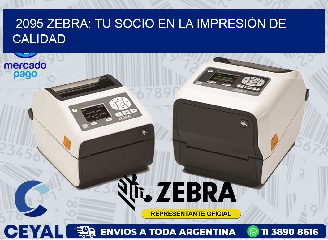 2095 ZEBRA: TU SOCIO EN LA IMPRESIÓN DE CALIDAD