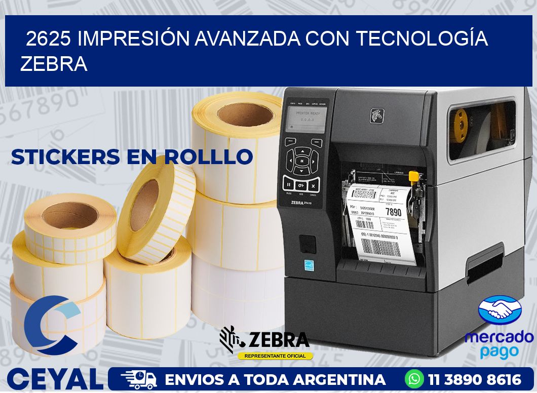 2625 IMPRESIÓN AVANZADA CON TECNOLOGÍA ZEBRA