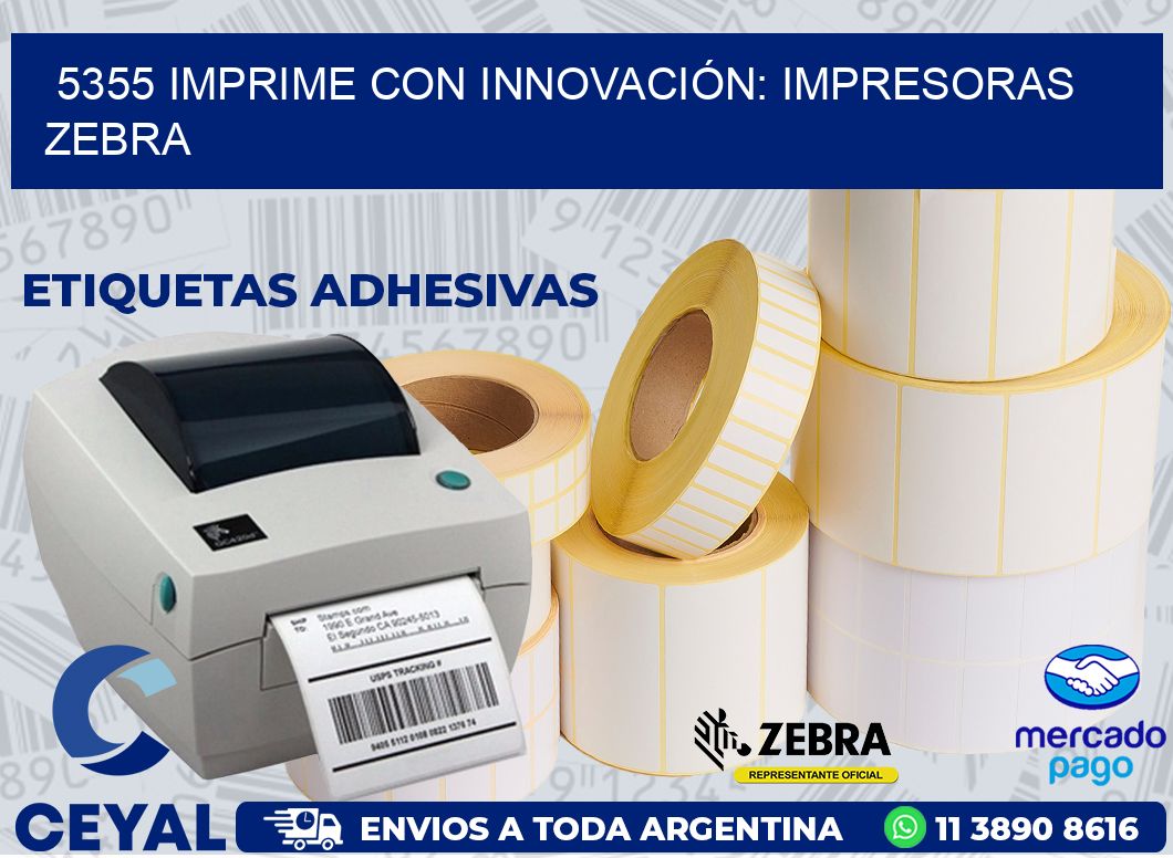 5355 IMPRIME CON INNOVACIÓN: IMPRESORAS ZEBRA