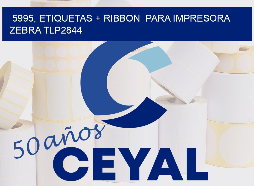 5995, etiquetas + ribbon  para impresora zebra TLP2844
