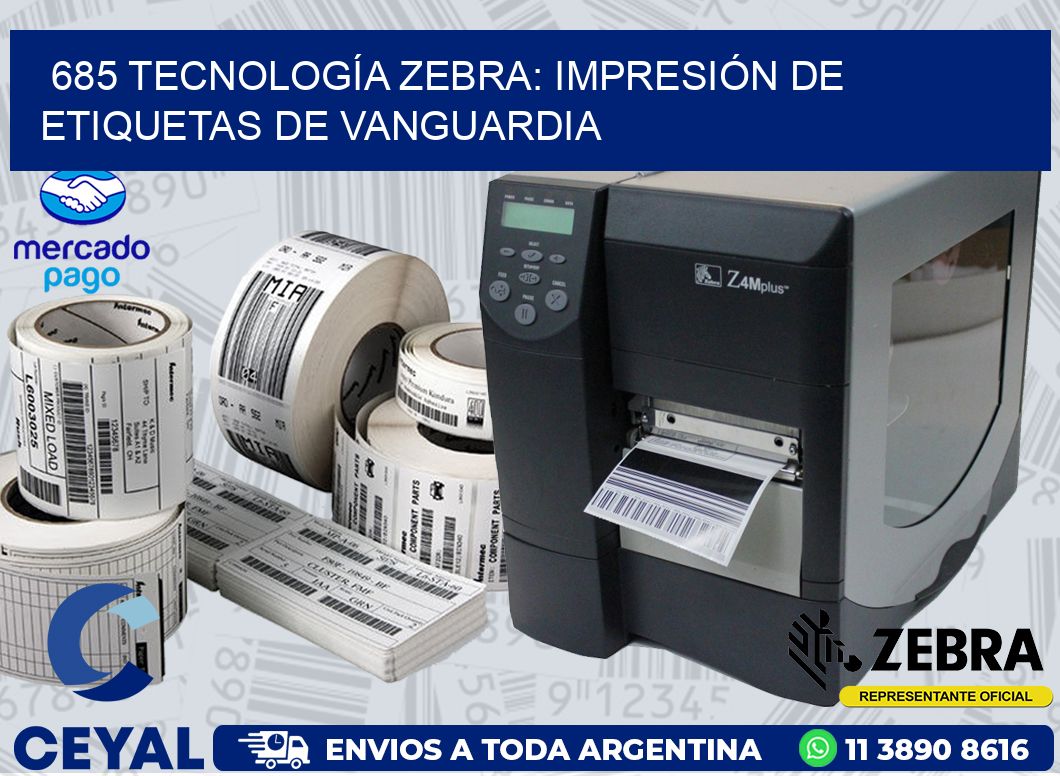 685 TECNOLOGÍA ZEBRA: IMPRESIÓN DE ETIQUETAS DE VANGUARDIA