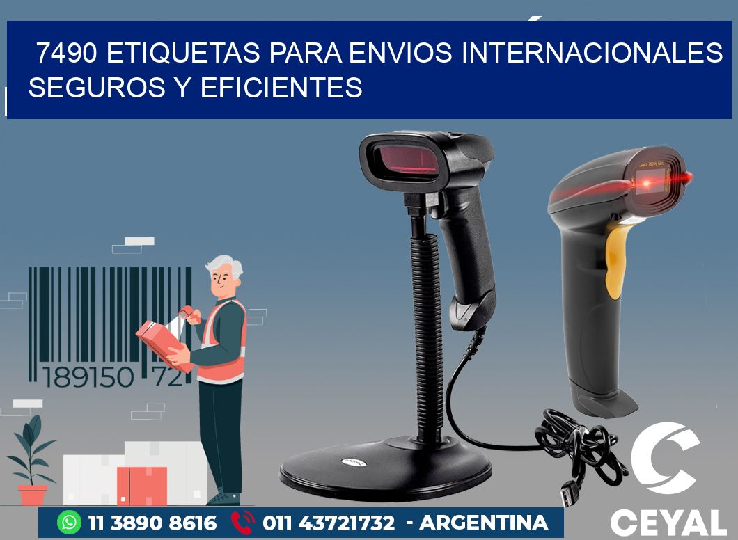 7490 ETIQUETAS PARA ENVIOS INTERNACIONALES SEGUROS Y EFICIENTES