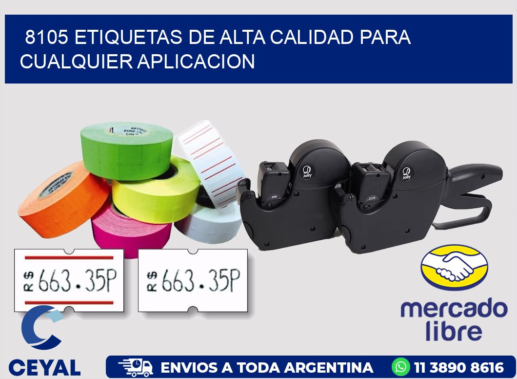 8105 ETIQUETAS DE ALTA CALIDAD PARA CUALQUIER APLICACION
