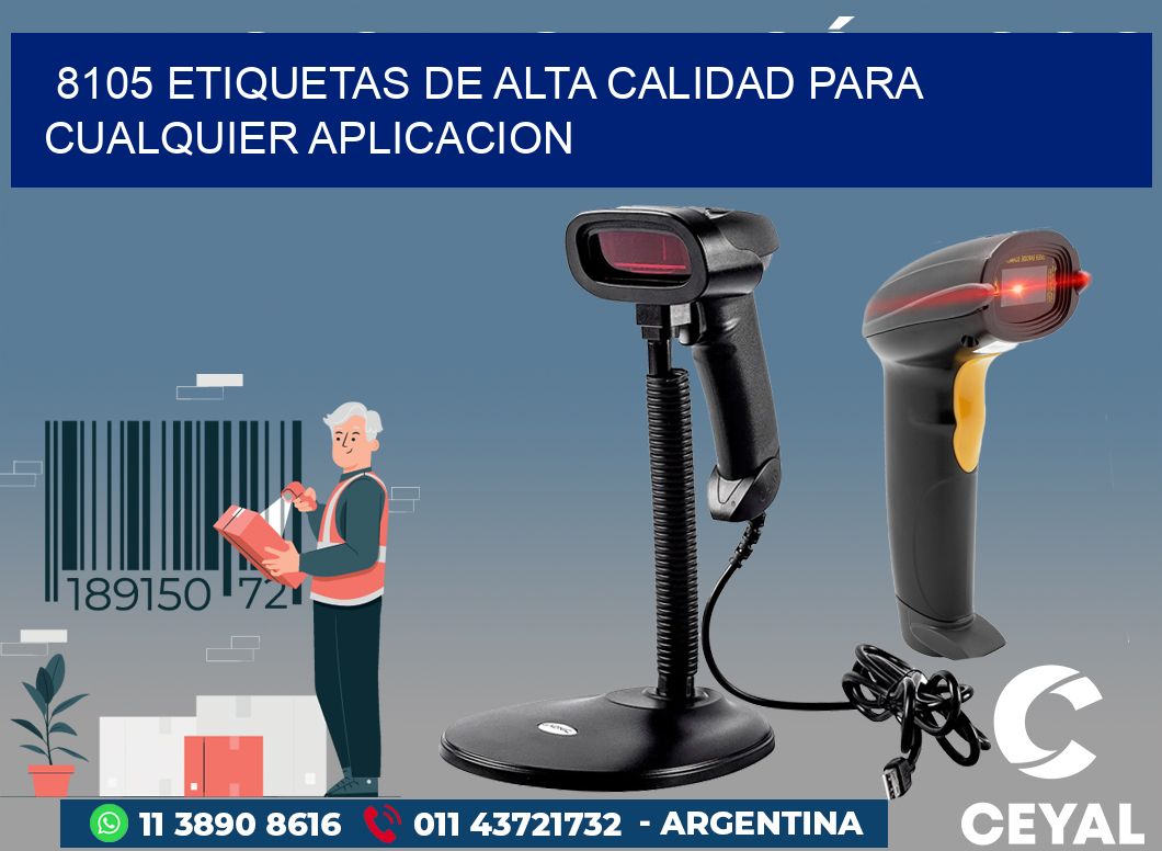 8105 ETIQUETAS DE ALTA CALIDAD PARA CUALQUIER APLICACION