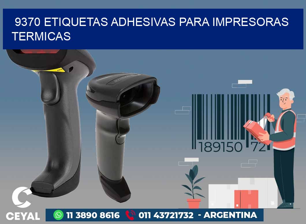 9370 ETIQUETAS ADHESIVAS PARA IMPRESORAS TERMICAS