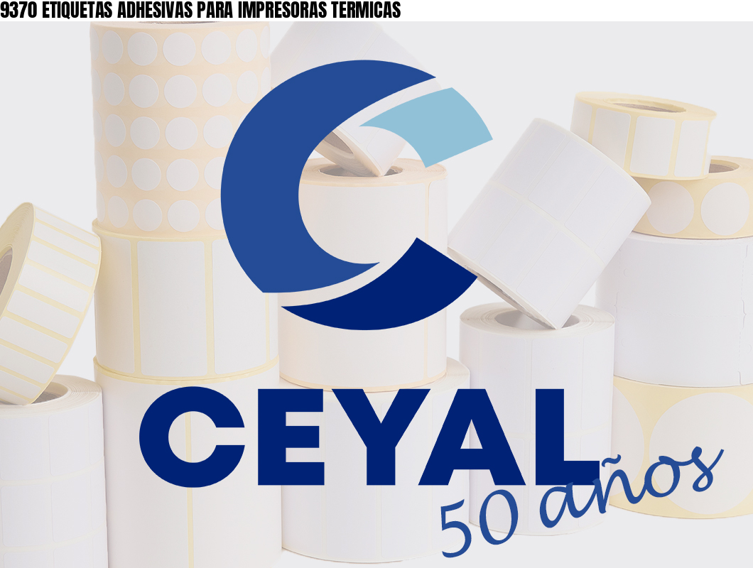 9370 ETIQUETAS ADHESIVAS PARA IMPRESORAS TERMICAS