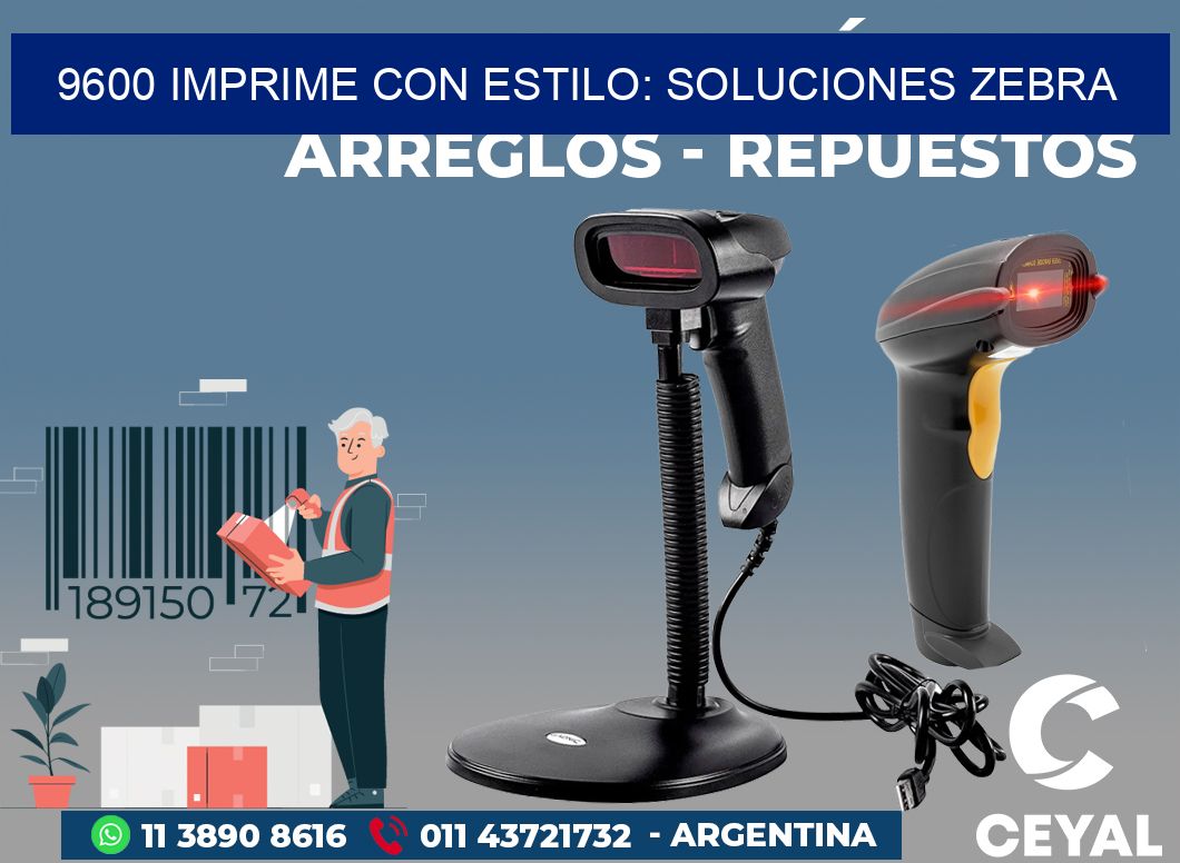 9600 IMPRIME CON ESTILO: SOLUCIONES ZEBRA