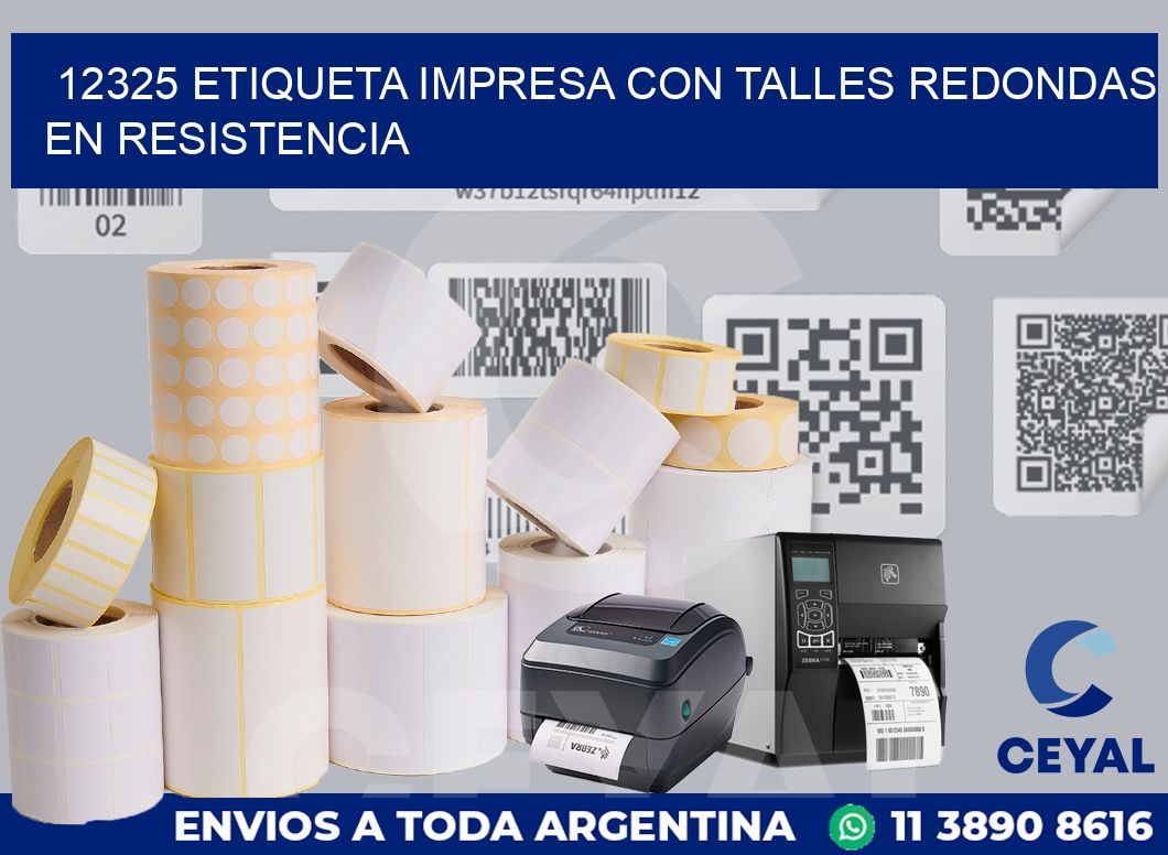 12325 ETIQUETA IMPRESA CON TALLES REDONDAS EN RESISTENCIA