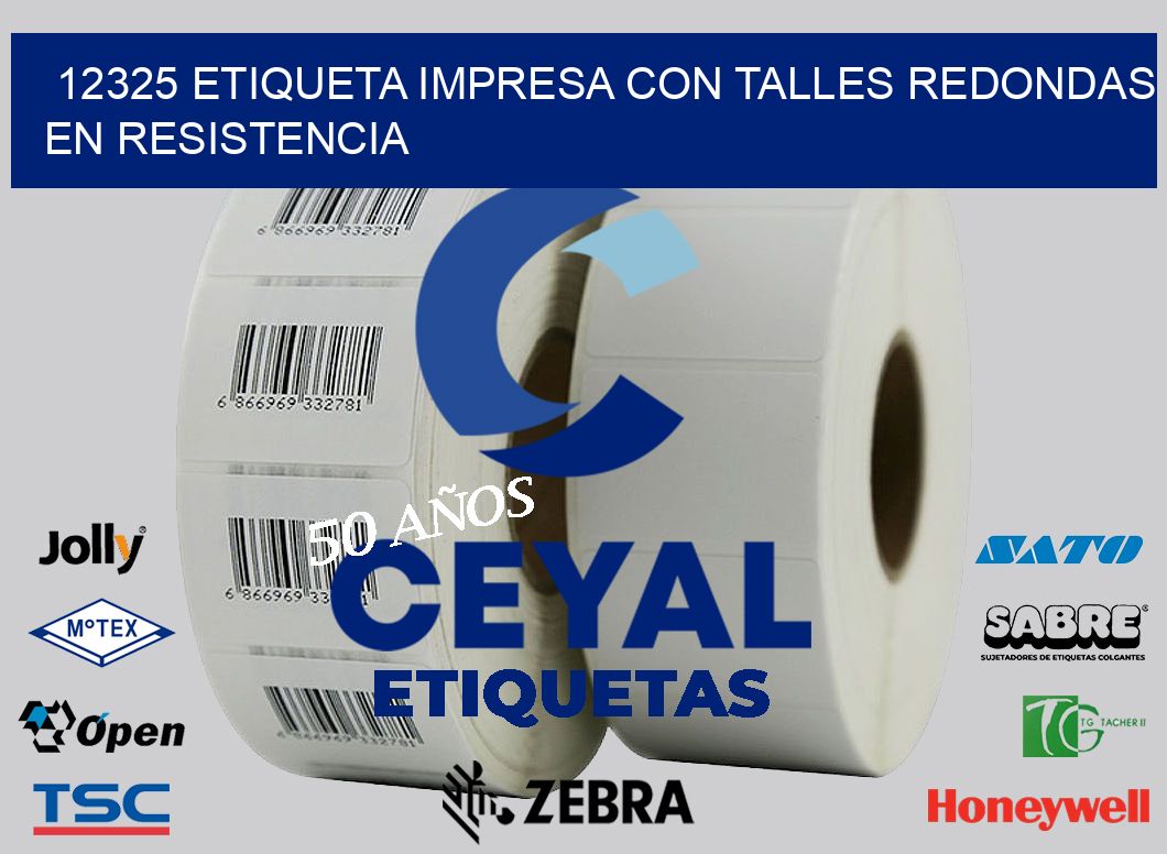 12325 ETIQUETA IMPRESA CON TALLES REDONDAS EN RESISTENCIA