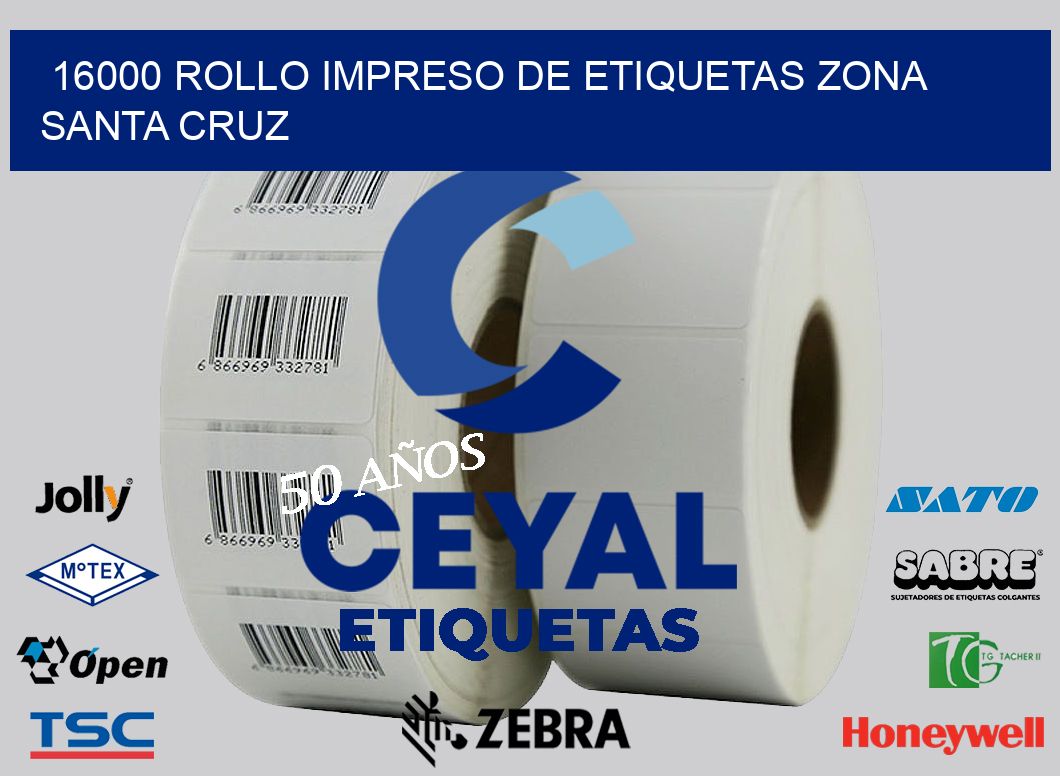 16000 ROLLO IMPRESO DE ETIQUETAS ZONA SANTA CRUZ