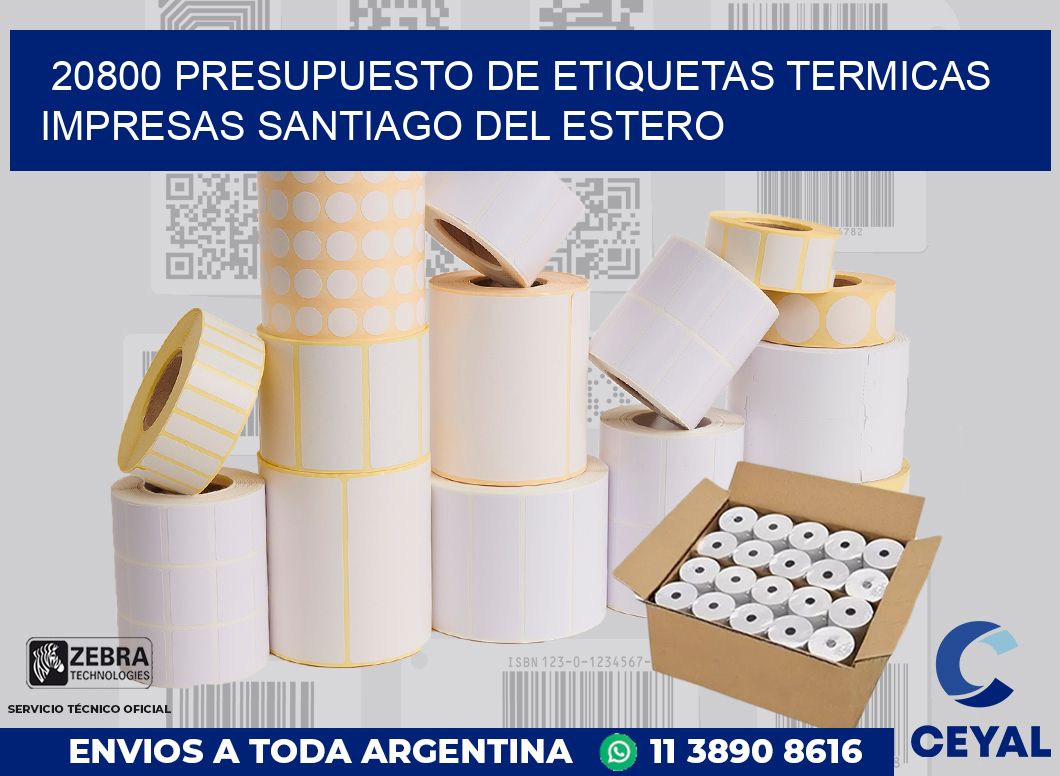 20800 PRESUPUESTO DE ETIQUETAS TERMICAS IMPRESAS SANTIAGO DEL ESTERO