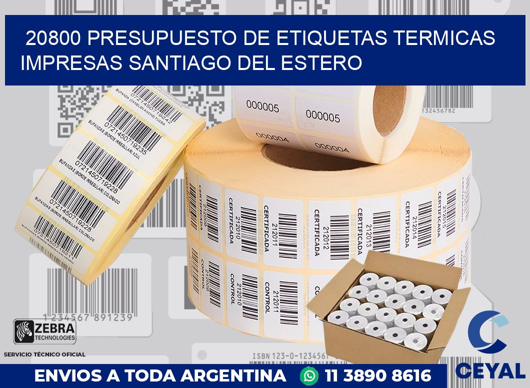 20800 PRESUPUESTO DE ETIQUETAS TERMICAS IMPRESAS SANTIAGO DEL ESTERO