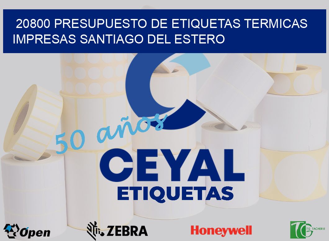 20800 PRESUPUESTO DE ETIQUETAS TERMICAS IMPRESAS SANTIAGO DEL ESTERO