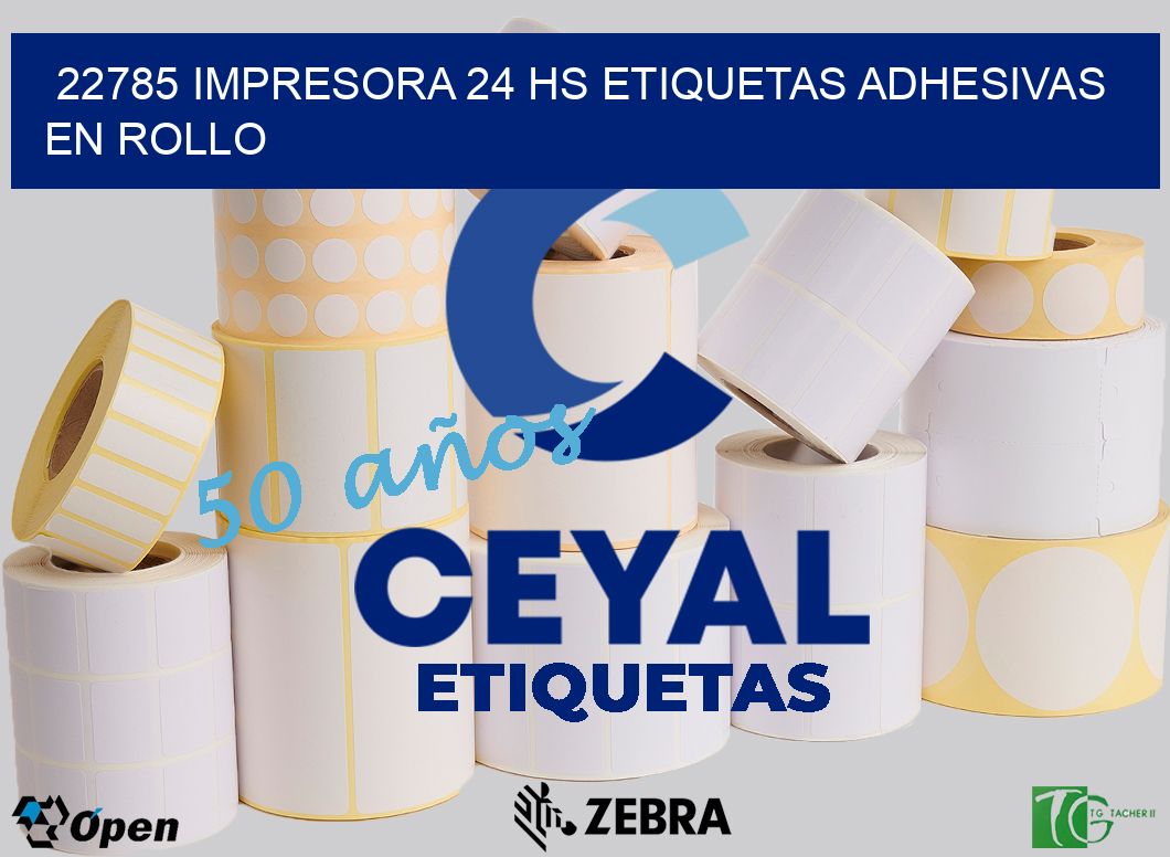 22785 impresora 24 hs etiquetas adhesivas en rollo