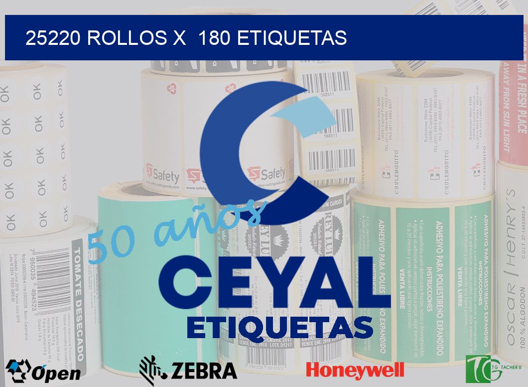25220 Rollos x  180 etiquetas
