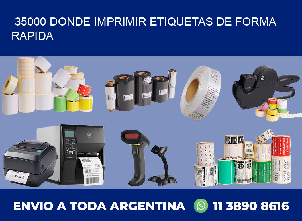35000 DONDE IMPRIMIR ETIQUETAS DE FORMA RAPIDA