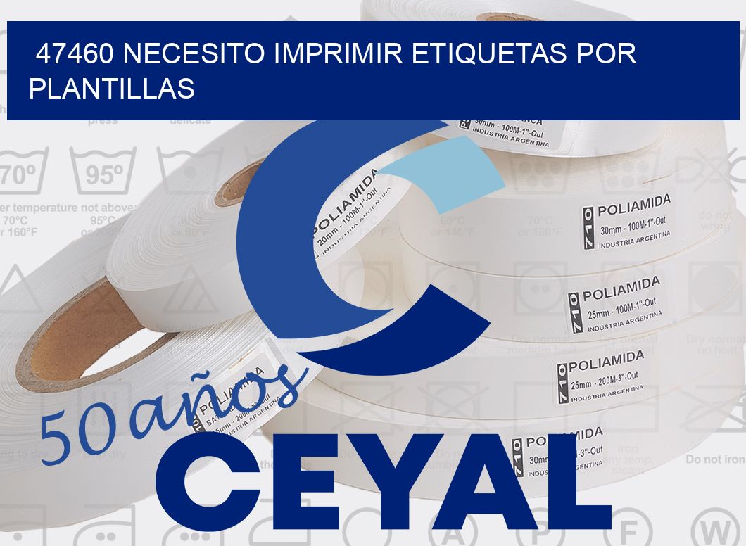 47460 NECESITO IMPRIMIR ETIQUETAS POR PLANTILLAS