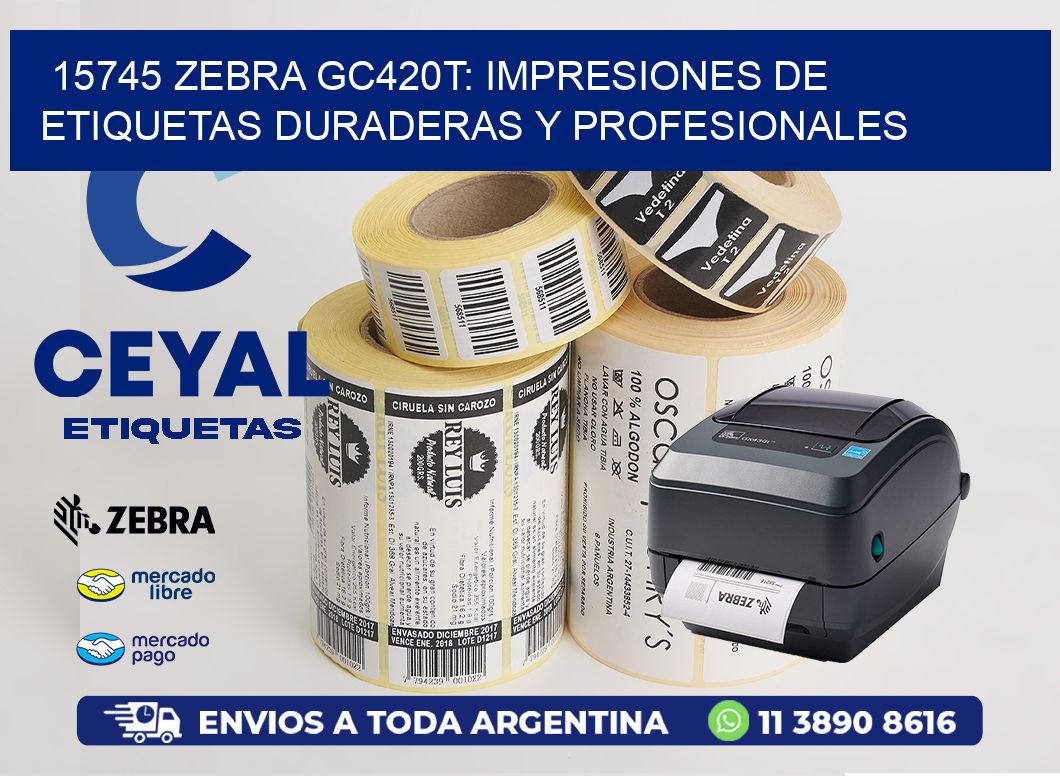 15745 Zebra GC420T: Impresiones de Etiquetas Duraderas y Profesionales