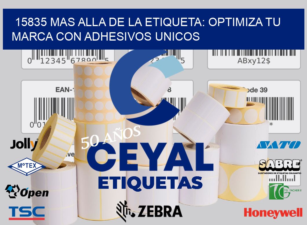 15835 MAS ALLA DE LA ETIQUETA: OPTIMIZA TU MARCA CON ADHESIVOS UNICOS