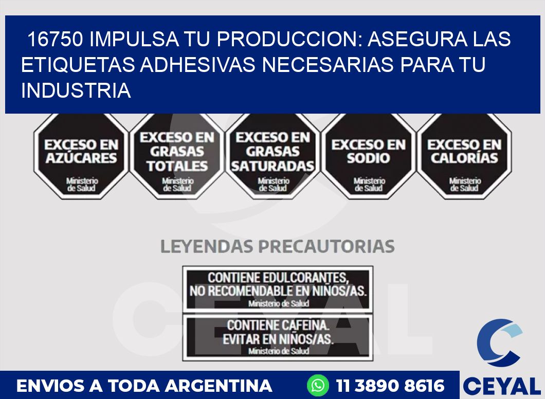 16750 IMPULSA TU PRODUCCION: ASEGURA LAS ETIQUETAS ADHESIVAS NECESARIAS PARA TU INDUSTRIA