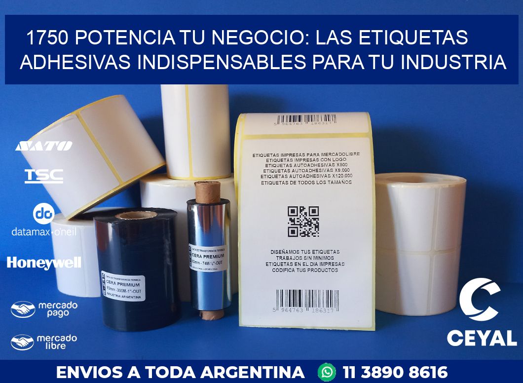 1750 POTENCIA TU NEGOCIO: LAS ETIQUETAS ADHESIVAS INDISPENSABLES PARA TU INDUSTRIA