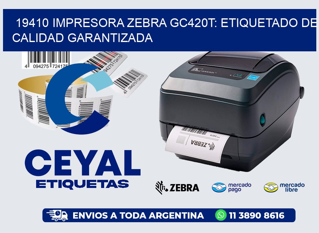 19410 Impresora Zebra GC420T: Etiquetado de Calidad Garantizada