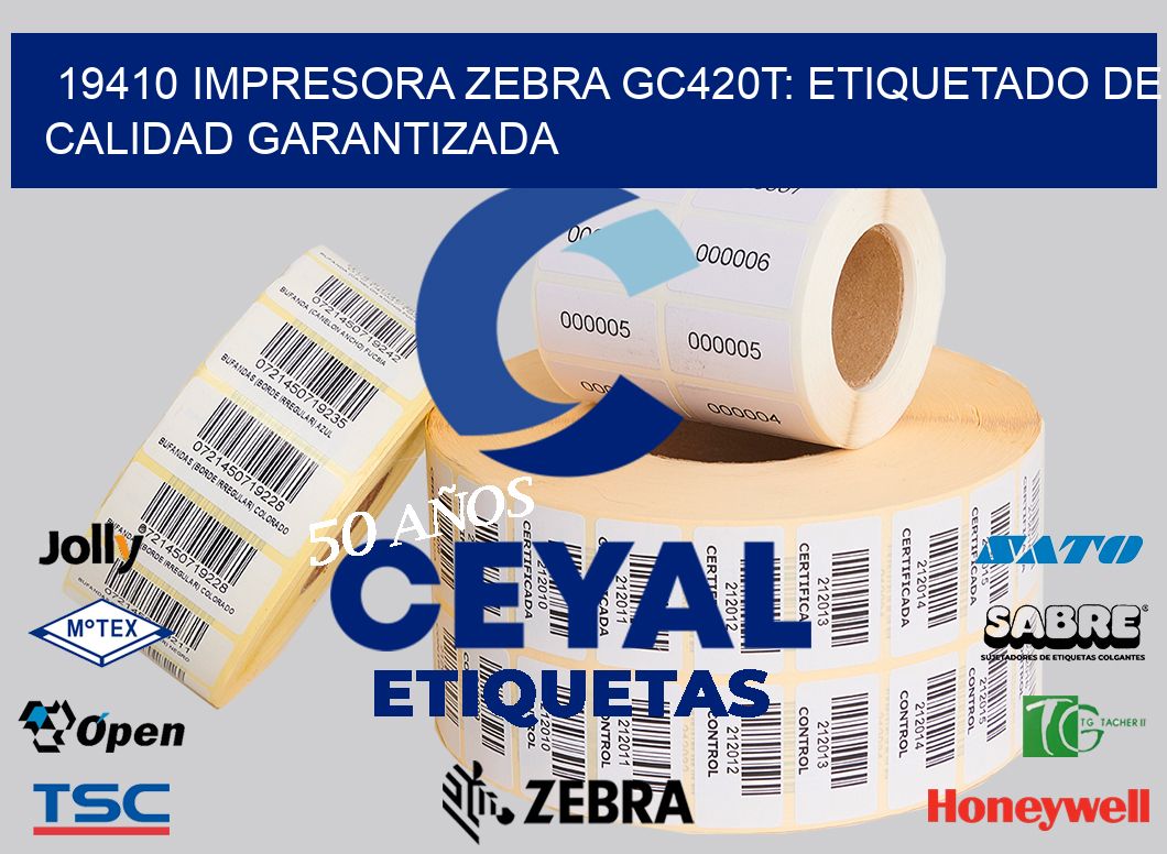 19410 Impresora Zebra GC420T: Etiquetado de Calidad Garantizada