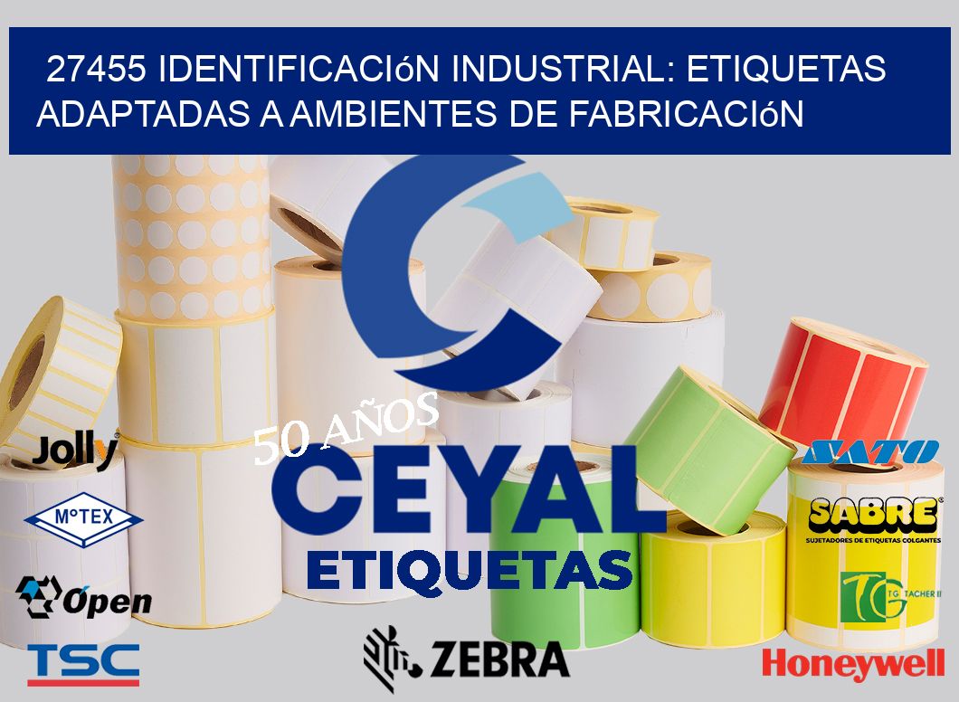 27455 Identificación Industrial: Etiquetas Adaptadas a Ambientes de Fabricación
