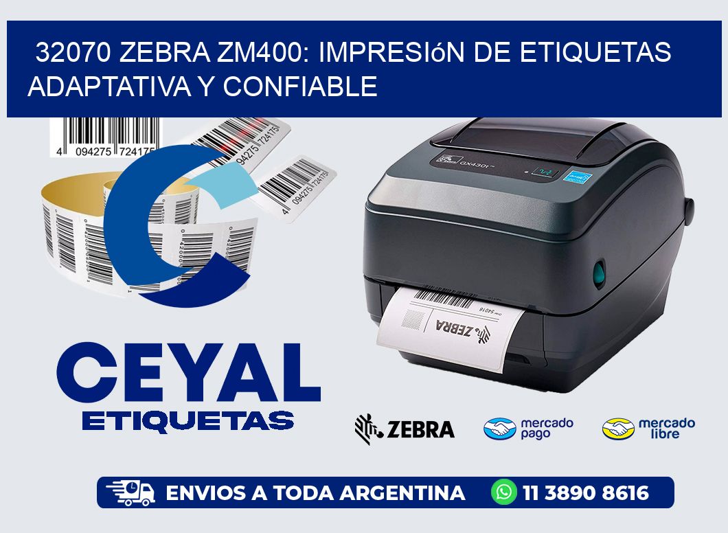32070 Zebra ZM400: Impresión de Etiquetas Adaptativa y Confiable