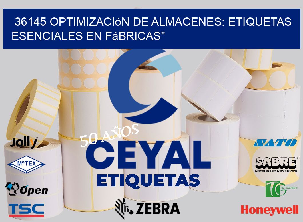 36145 Optimización de Almacenes: Etiquetas Esenciales en Fábricas»