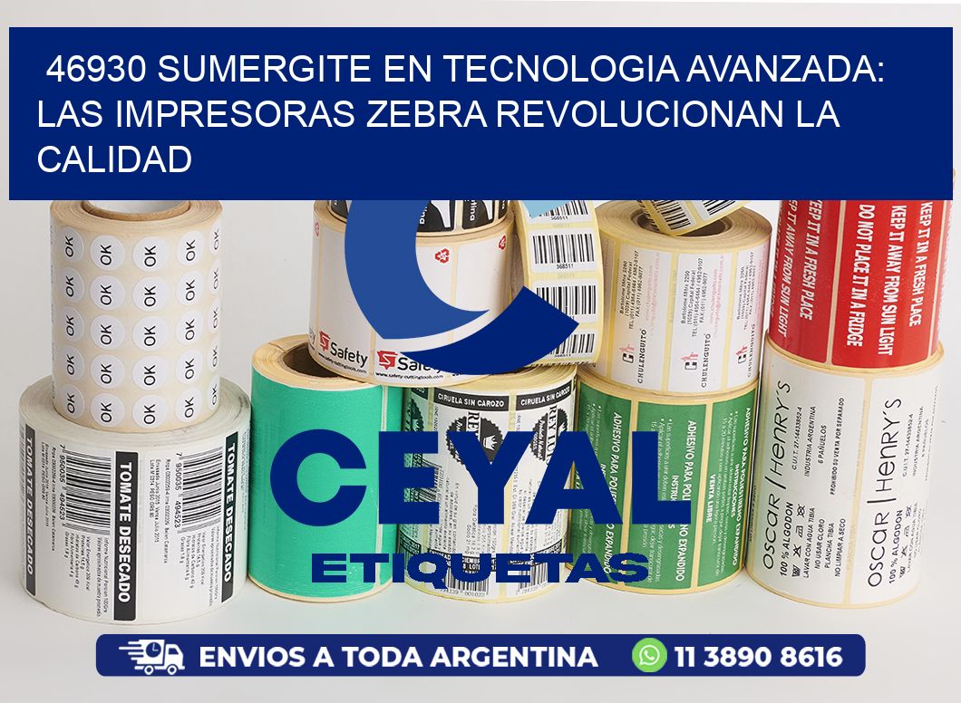 46930 SUMERGITE EN TECNOLOGIA AVANZADA: LAS IMPRESORAS ZEBRA REVOLUCIONAN LA CALIDAD