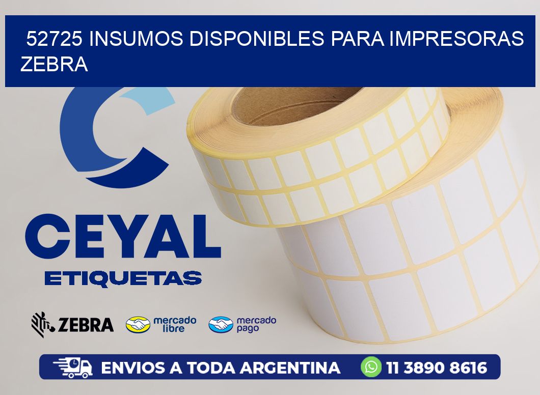 52725 INSUMOS DISPONIBLES PARA IMPRESORAS ZEBRA