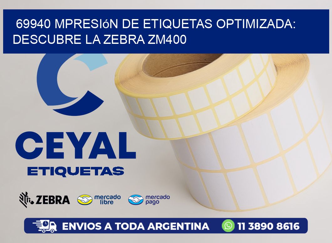 69940 mpresión de Etiquetas Optimizada: Descubre la Zebra ZM400