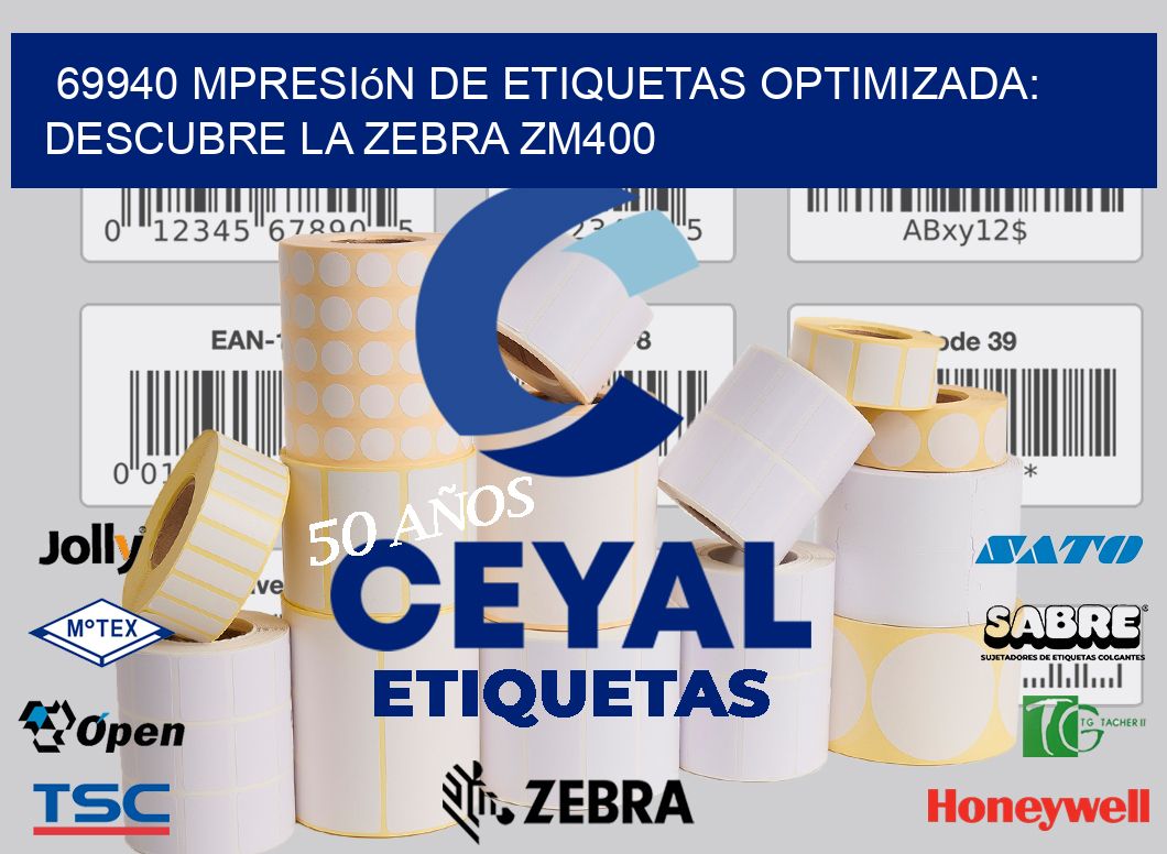 69940 mpresión de Etiquetas Optimizada: Descubre la Zebra ZM400
