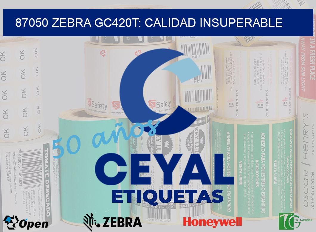 87050 Zebra GC420T: Calidad Insuperable