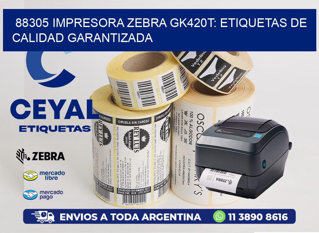 88305 Impresora Zebra GK420T: Etiquetas de Calidad Garantizada