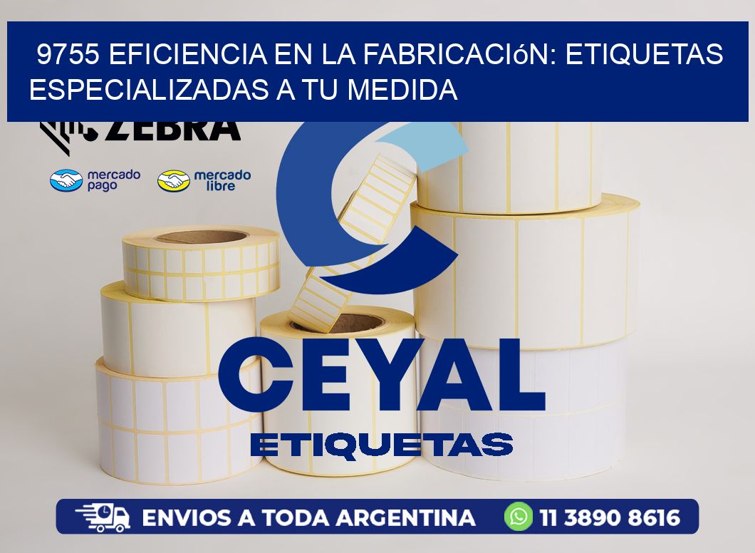 9755 Eficiencia en la Fabricación: Etiquetas Especializadas a tu Medida