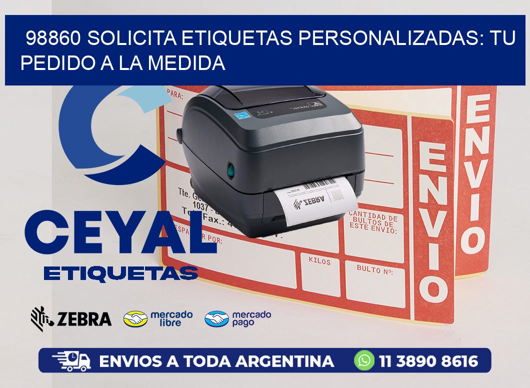 98860 Solicita Etiquetas Personalizadas: Tu Pedido a la Medida