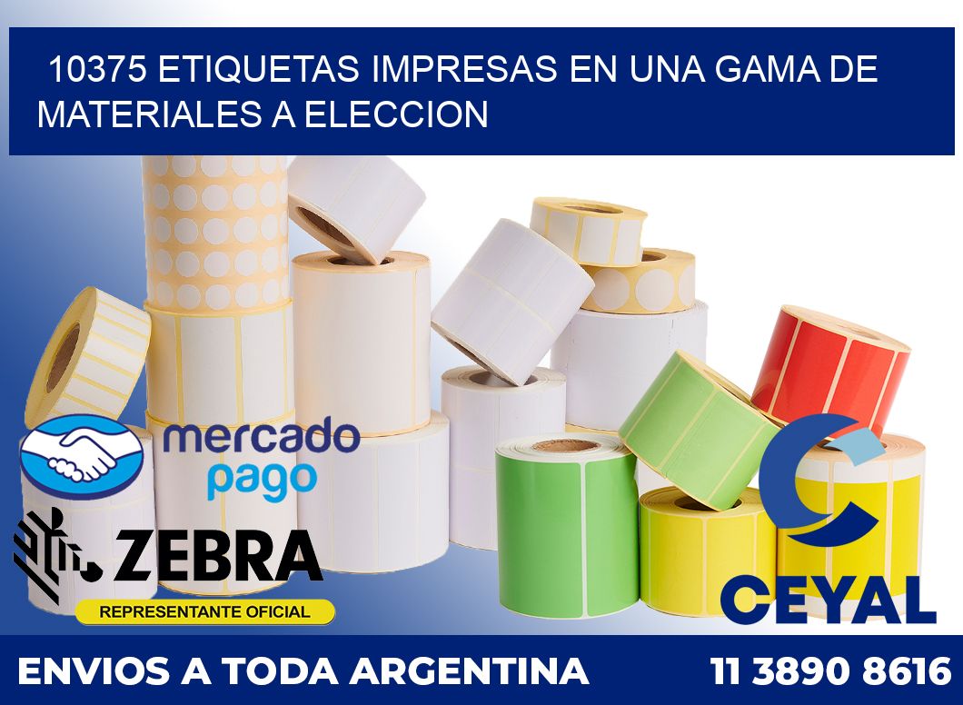 10375 ETIQUETAS IMPRESAS EN UNA GAMA DE MATERIALES A ELECCION
