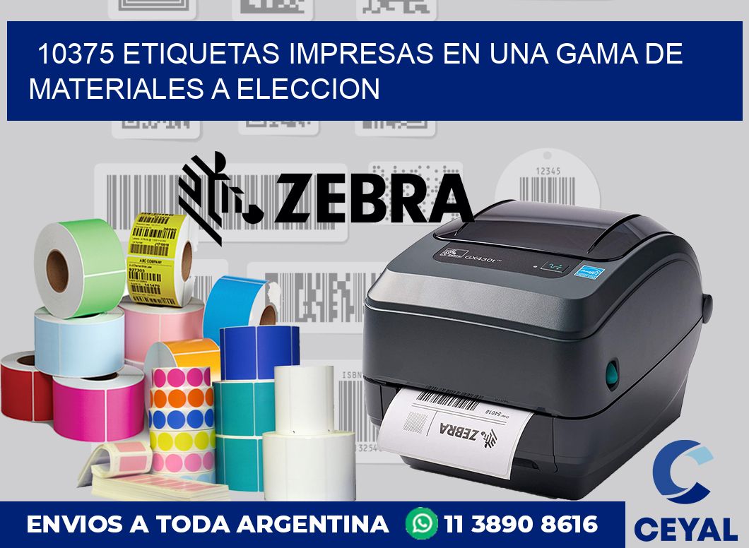 10375 ETIQUETAS IMPRESAS EN UNA GAMA DE MATERIALES A ELECCION