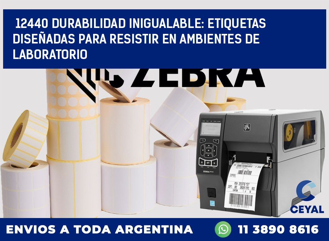 12440 DURABILIDAD INIGUALABLE: ETIQUETAS DISEÑADAS PARA RESISTIR EN AMBIENTES DE LABORATORIO